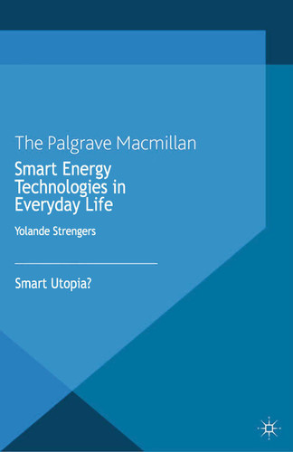 Smart Energy Technologies in Everyday Life: Smart Utopia? (Consumption and Public Life) book cover by Y. Strengers