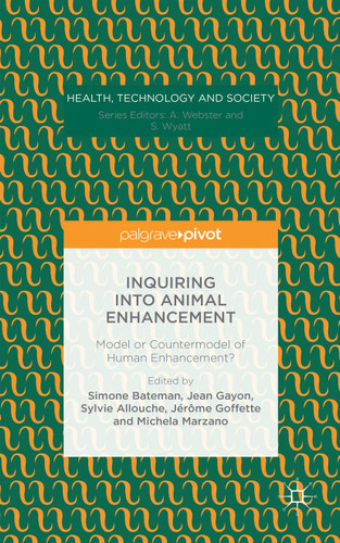 Inquiring into Animal Enhancement: Model or Countermodel of Human Enhancement? (Health, Technology and Society) book cover by 