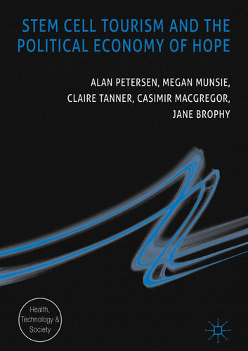 Stem Cell Tourism and the Political Economy of Hope (Health, Technology and Society) book cover by Alan Petersen, Megan Munsie, Claire Tanner, Casimir MacGregor, Jane Brophy