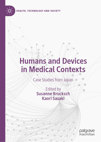 Humans and Devices in Medical Contexts: Case Studies from Japan (Health, Technology and Society) book cover by 