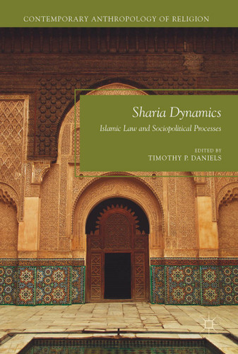 Sharia Dynamics: Islamic Law and Sociopolitical Processes (Contemporary Anthropology of Religion) book cover by 