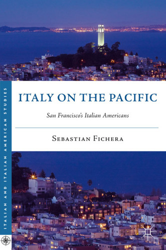 Italy on the Pacific: San Francisco’s Italian Americans (Italian and Italian American Studies) book cover by S. Fichera
