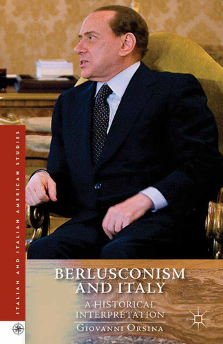 Berlusconism and Italy: A Historical Interpretation (Italian and Italian American Studies) book cover by G. Orsina
