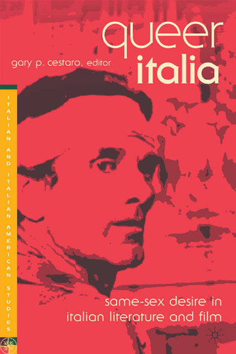 Queer Italia: Same-Sex Desire in Italian Literature and Film (Italian and Italian American Studies) book cover by 