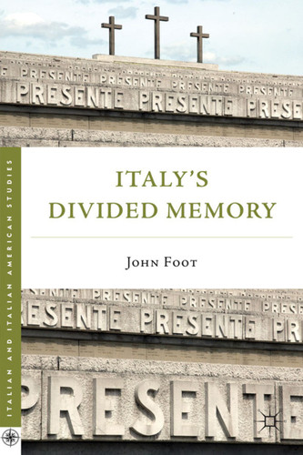 Italy’s Divided Memory (Italian and Italian American Studies) book cover by J. Foot