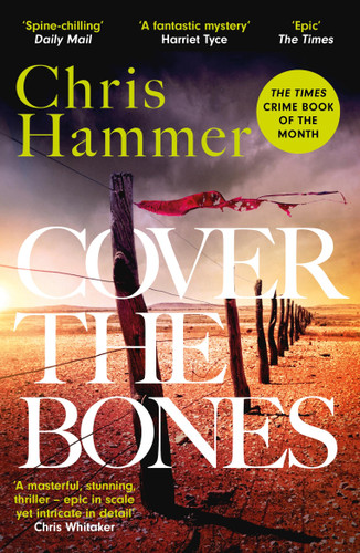 Cover the Bones: the master of small-town mystery returns with a Times Crime Book of the Year 2024 book cover by Chris Hammer
