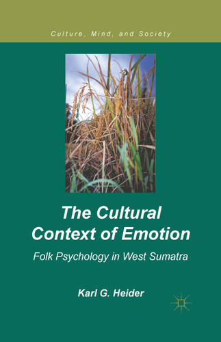 The Cultural Context of Emotion: Folk Psychology in West Sumatra (Culture, Mind, and Society) book cover by K. Heider