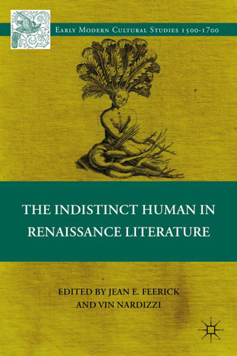 The Indistinct Human in Renaissance Literature (Early Modern Cultural Studies 1500–1700) book cover by 