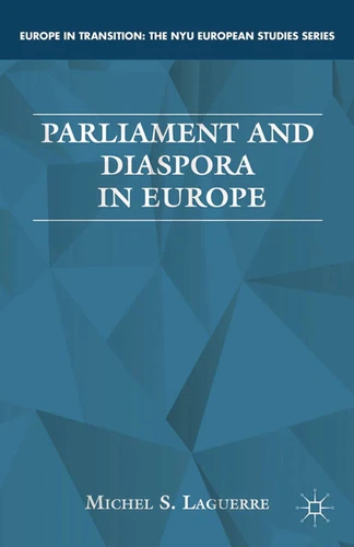 Parliament and Diaspora in Europe (Europe in Transition: The NYU European Studies Series) book cover by M. Laguerre
