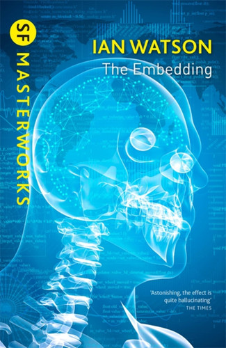 The Embedding (GOLLANCZ S.F.,S.F. MASTERWORKS) book cover by Ian Watson