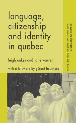 Language, Citizenship and Identity in Quebec (Language and Globalization) book cover by L. Oakes, J. Warren