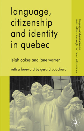 Language, Citizenship and Identity in Quebec (Language and Globalization) book cover by L. Oakes, J. Warren