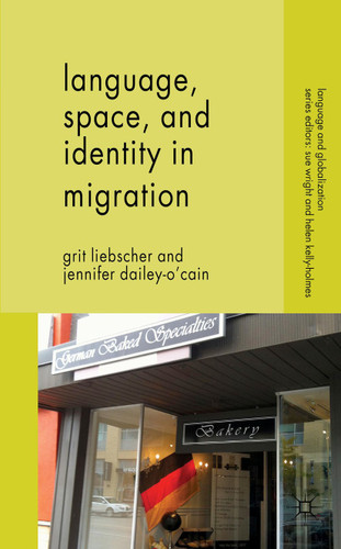 Language, Space and Identity in Migration (Language and Globalization) book cover by G. Liebscher, J. Dailey-O'Cain