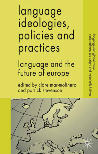 Language Ideologies, Policies and Practices: Language and the Future of Europe (Language and Globalization) book cover by 
