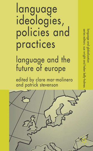 Language Ideologies, Policies and Practices: Language and the Future of Europe (Language and Globalization) book cover by 