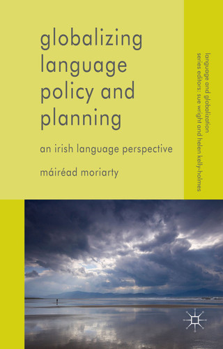 Globalizing Language Policy and Planning: An Irish Language Perspective (Language and Globalization) book cover by Máiréad Moriarty