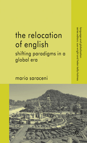 The Relocation of English: Shifting Paradigms in a Global Era (Language and Globalization) book cover by M. Saraceni