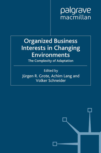 Organized Business Interests in Changing Environments: The Complexity of Adaptation (Globalization and Governance) book cover by 