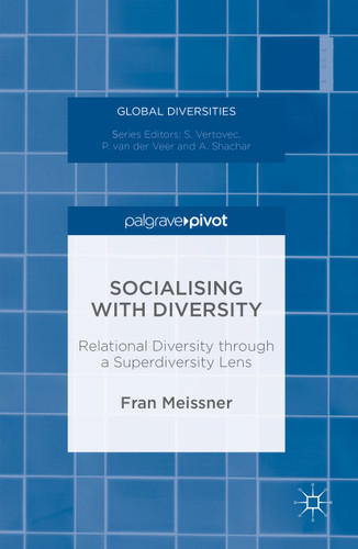 Socialising with Diversity: Relational Diversity through a Superdiversity Lens (Global Diversities) book cover by Fran Meissner