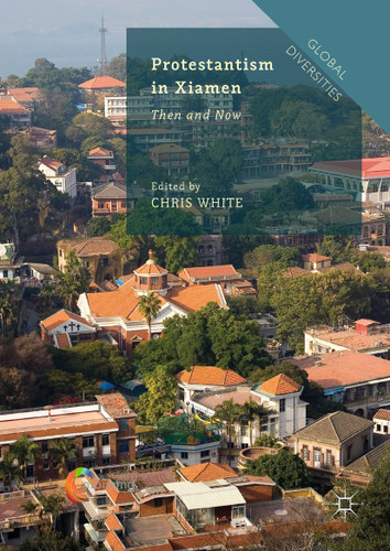 Protestantism in Xiamen: Then and Now (Global Diversities) book cover by 