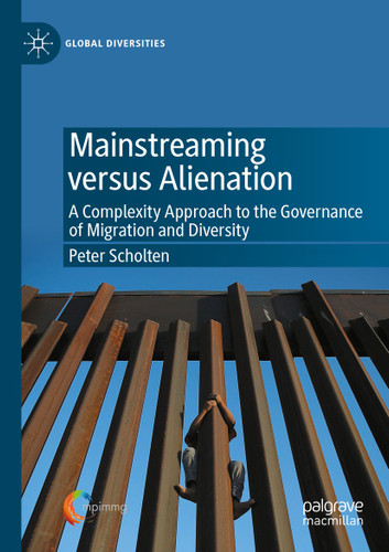 Mainstreaming versus Alienation: A Complexity Approach to the Governance of Migration and Diversity (Global Diversities) book cover by Peter Scholten