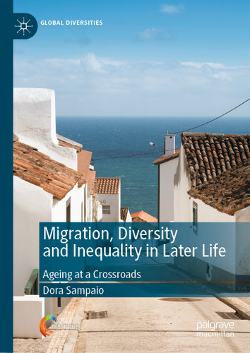 Migration, Diversity and Inequality in Later Life: Ageing at a Crossroads (Global Diversities) book cover by Dora Sampaio
