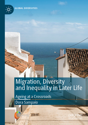Migration, Diversity and Inequality in Later Life: Ageing at a Crossroads (Global Diversities) book cover by Dora Sampaio