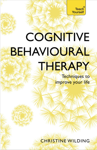 Cognitive Behavioural Therapy (CBT): Teach Yourself book cover by Christine Wilding