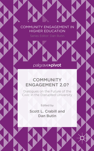 Community Engagement 2.0?: Dialogues on the Future of the Civic in the Disrupted University (Community Engagement in Higher Education) book cover by Scott L. Crabill