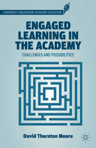 Engaged Learning in the Academy: Challenges and Possibilities (Community Engagement in Higher Education) book cover by D. Moore