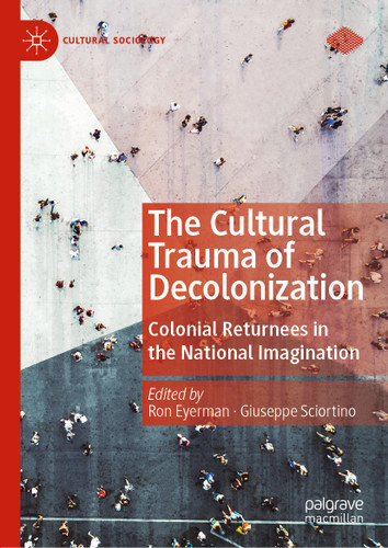 The Cultural Trauma of Decolonization: Colonial Returnees in the National Imagination (Cultural Sociology) book cover by 