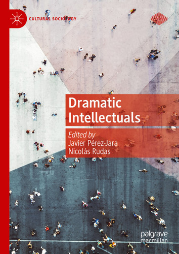 Dramatic Intellectuals (Cultural Sociology) book cover by 