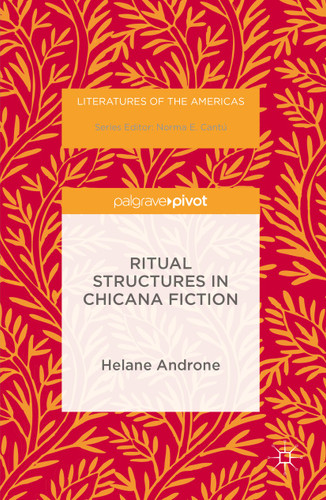 Ritual Structures in Chicana Fiction (Literatures of the Americas) book cover by Helane Androne