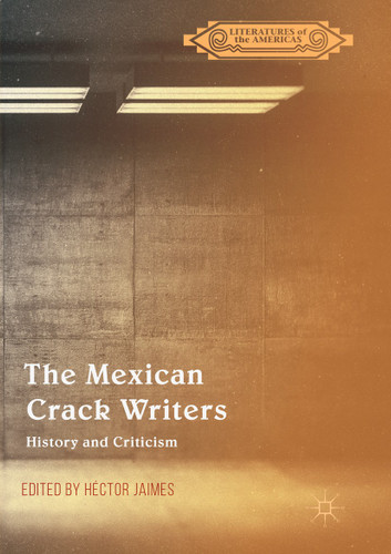 The Mexican Crack Writers: History and Criticism (Literatures of the Americas) book cover by 