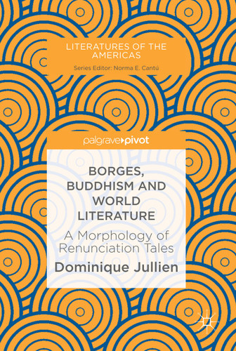 Borges, Buddhism and World Literature: A Morphology of Renunciation Tales (Literatures of the Americas) book cover by Dominique Jullien
