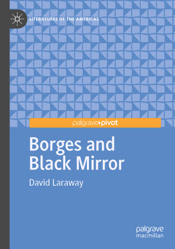 Borges and Black Mirror (Literatures of the Americas) book cover by David Laraway