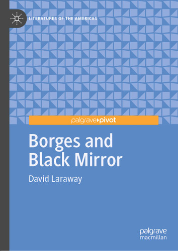 Borges and Black Mirror (Literatures of the Americas) book cover by David Laraway