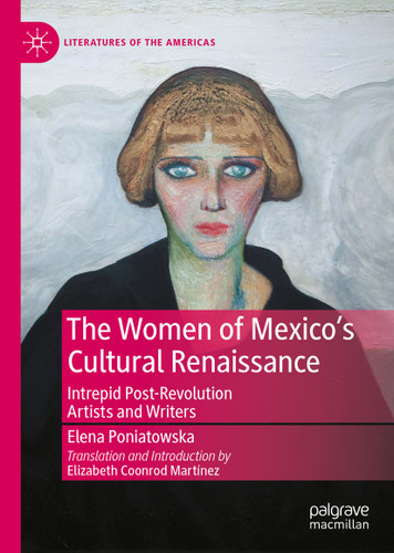The Women of Mexico's Cultural Renaissance: Intrepid Post-Revolution Artists and Writers (Literatures of the Americas) book cover by 