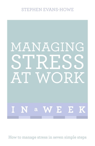 Managing Stress at Work in a Week: Teach Yourself book cover by Stephen Evans-Howe