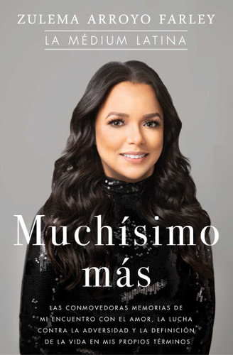 Muchísimo más (So Much More Spanish Edition): Las conmovedoras memorias de mi encuentro con el amor, la lucha contra la adversidad y la definición de la vida en mis propios términos (Atria Espanol) book cover by Zulema Arroyo Farley