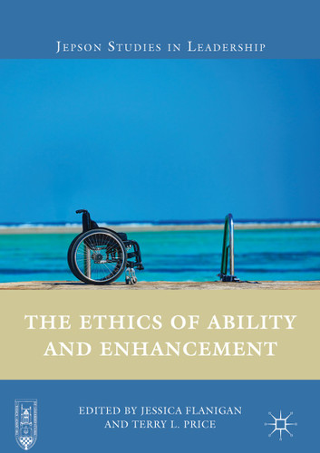 The Ethics of Ability and Enhancement (Jepson Studies in Leadership) book cover by 