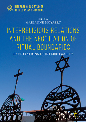 Interreligious Relations and the Negotiation of Ritual Boundaries: Explorations in Interrituality (Interreligious Studies in Theory and Practice) book cover by 