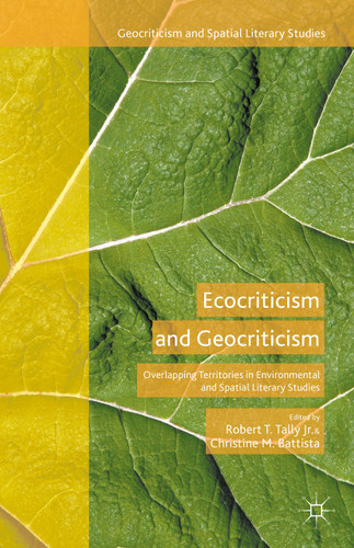 Ecocriticism and Geocriticism: Overlapping Territories in Environmental and Spatial Literary Studies (Geocriticism and Spatial Literary Studies) book cover by 