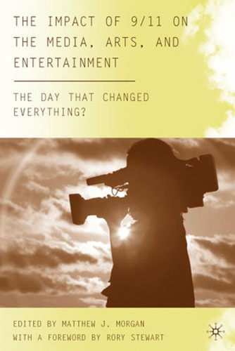The Impact of 9/11 on the Media, Arts, and Entertainment: The Day that Changed Everything? (The Day that Changed Everything?) book cover by 