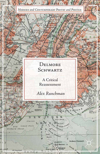 Delmore Schwartz: A Critical Reassessment (Modern and Contemporary Poetry and Poetics) book cover by A. Runchman