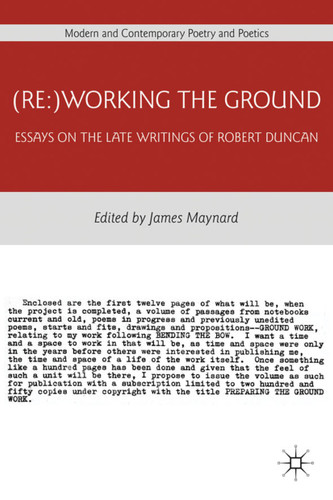 (Re:)Working the Ground: Essays on the Late Writings of Robert Duncan (Modern and Contemporary Poetry and Poetics) book cover by 