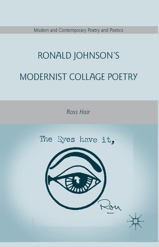 Ronald Johnson’s Modernist Collage Poetry (Modern and Contemporary Poetry and Poetics) book cover by R. Hair