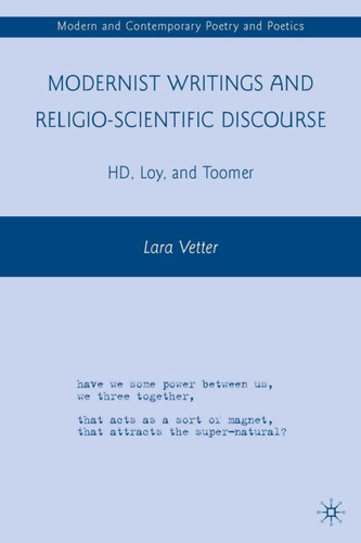 Modernist Writings and Religio-scientific Discourse: H.D., Loy, and Toomer (Modern and Contemporary Poetry and Poetics) book cover by L. Vetter