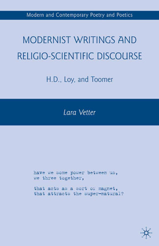 Modernist Writings and Religio-scientific Discourse: H.D., Loy, and Toomer (Modern and Contemporary Poetry and Poetics) book cover by L. Vetter