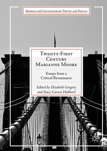 Twenty-First Century Marianne Moore: Essays from a Critical Renaissance (Modern and Contemporary Poetry and Poetics) book cover by 